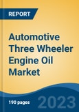 Automotive Three Wheeler Engine Oil Market - Global Industry Size, Share, Trends, Opportunity, and Forecast, 2018-2028- Product Image