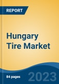 Hungary Tire Market, Competition, Forecast and Opportunities, 2018-2028- Product Image