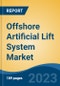 Offshore Artificial Lift System Market - Global Industry Size, Share, Trends, Opportunity, and Forecast, 2018-2028 - Product Image