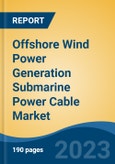 Offshore Wind Power Generation Submarine Power Cable Market - Global Industry Size, Share, Trends, Opportunity, and Forecast, 2018-2028- Product Image