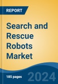 Search and Rescue Robots Market - Global Industry Size, Share, Trends, Opportunity, and Forecast, 2018-2028- Product Image