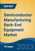 Semiconductor Manufacturing Back-End Equipment Market - Global Industry Size, Share, Trends, Opportunity, and Forecast, 2018-2028- Product Image