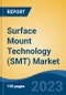 Surface Mount Technology (SMT) Market - Global Industry Size, Share, Trends, Opportunity, and Forecast, 2018-2028 - Product Thumbnail Image