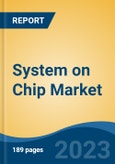 System on Chip Market - Global Industry Size, Share, Trends, Opportunity, and Forecast, 2018-2028- Product Image
