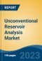 Unconventional Reservoir Analysis Market - Global Industry Size, Share, Trends, Opportunity, and Forecast, 2018-2028 - Product Image