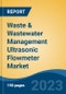 Waste & Wastewater Management Ultrasonic Flowmeter Market - Global Industry Size, Share, Trends, Opportunity, and Forecast, 2018-2028 - Product Image