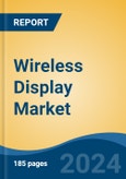 Wireless Display Market - Global Industry Size, Share, Trends, Opportunity, and Forecast, 2018-2028- Product Image