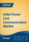 India Power Line Communication Market, Competition, Forecast and Opportunities, 2019-2029 - Product Thumbnail Image
