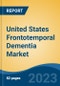 United States Frontotemporal Dementia Market, Competition, Forecast and Opportunities, 2018-2028 - Product Image