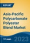 Asia-Pacific Polycarbonate Polyester Blend Market, Competition, Forecast and Opportunities, 2018-2028 - Product Image