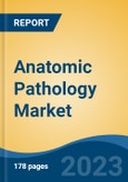 Anatomic Pathology Market - Global Industry Size, Share, Trends, Opportunity, and Forecast, 2018-2028- Product Image