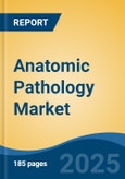 Anatomic Pathology Market - Global Industry Size, Share, Trends, Opportunity, and Forecast, 2018-2028- Product Image