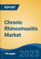 Chronic Rhinosinusitis Market - Global Industry Size, Share, Trends, Opportunity, and Forecast, 2018-2028 - Product Image
