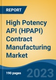 High Potency API (HPAPI) Contract Manufacturing Market - Global Industry Size, Share, Trends, Opportunity, and Forecast, 2018-2028- Product Image