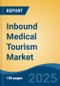 Inbound Medical Tourism Market - Global Industry Size, Share, Trends, Opportunity, and Forecast, 2018-2028 - Product Thumbnail Image