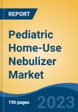 Pediatric Home-Use Nebulizer Market - Global Industry Size, Share, Trends, Opportunity, and Forecast, 2018-2028- Product Image