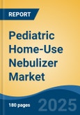 Pediatric Home-Use Nebulizer Market - Global Industry Size, Share, Trends, Opportunity, and Forecast, 2018-2028- Product Image