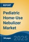 Pediatric Home-Use Nebulizer Market - Global Industry Size, Share, Trends, Opportunity, and Forecast, 2018-2028 - Product Thumbnail Image