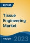 Tissue Engineering Market - Global Industry Size, Share, Trends, Opportunity, and Forecast, 2018-2028 - Product Image