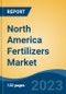 North America Fertilizers Market, Competition, Forecast and Opportunities, 2018-2028 - Product Image