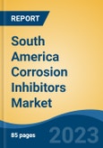 South America Corrosion Inhibitors Market, Competition, Forecast and Opportunities, 2018-2028- Product Image