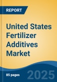 United States Fertilizer Additives Market, Competition, Forecast and Opportunities, 2018-2028- Product Image