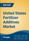 United States Fertilizer Additives Market, Competition, Forecast and Opportunities, 2018-2028 - Product Thumbnail Image