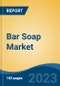 Bar Soap Market - Global Industry Size, Share, Trends, Opportunity, and Forecast, 2018-2028 - Product Image
