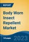 Body Worn Insect Repellent Market - Global Industry Size, Share, Trends, Opportunity, and Forecast, 2018-2028 - Product Image