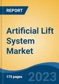 Artificial Lift System Market - Global Industry Size, Share, Trends, Opportunity, and Forecast, 2018-2028- Product Image