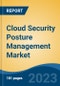 Cloud Security Posture Management Market - Global Industry Size, Share, Trends, Opportunity, and Forecast, 2018-2028 - Product Image