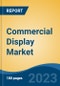 Commercial Display Market - Global Industry Size, Share, Trends, Opportunity, and Forecast, 2018-2028 - Product Image
