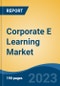 Corporate E Learning Market - Global Industry Size, Share, Trends, Opportunity, and Forecast, 2018-2028 - Product Image
