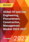 Global Oil and Gas Engineering, Procurement, Construction, Management Market 2023-2027- Product Image