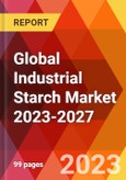Global Industrial Starch Market 2023-2027- Product Image