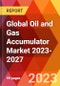 Global Oil and Gas Accumulator Market 2023-2027 - Product Image
