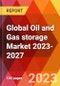Global Oil and Gas storage Market 2023-2027 - Product Image