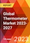 Global Thermometer Market 2023-2027 - Product Thumbnail Image
