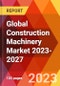 Global Construction Machinery Market 2023-2027 - Product Image