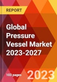 Global Pressure Vessel Market 2023-2027- Product Image