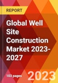 Global Well Site Construction Market 2023-2027- Product Image