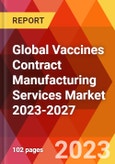 Global Vaccines Contract Manufacturing Services Market 2023-2027- Product Image