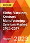 Global Vaccines Contract Manufacturing Services Market 2023-2027 - Product Thumbnail Image