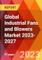 Global Industrial Fans and Blowers Market 2023-2027 - Product Thumbnail Image