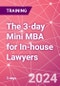 The 3-day Mini MBA for In-house Lawyers Training Course (London, United Kingdom - July 15-17, 2024) - Product Image