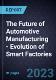 The Future of Automotive Manufacturing - Evolution of Smart Factories- Product Image