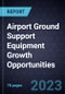 Airport Ground Support Equipment Growth Opportunities - Product Thumbnail Image