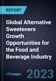 Global Alternative Sweeteners Growth Opportunities for the Food and Beverage Industry- Product Image