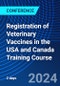 Registration of Veterinary Vaccines in the USA and Canada Training Course (September 11-12, 2024) - Product Thumbnail Image