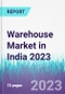 Warehouse Market in India 2023 - Product Thumbnail Image